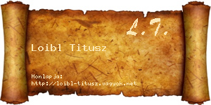 Loibl Titusz névjegykártya